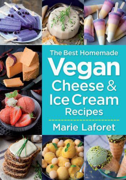 Book - Best Homemade Vegan Cheese and Ice Cream Recipes